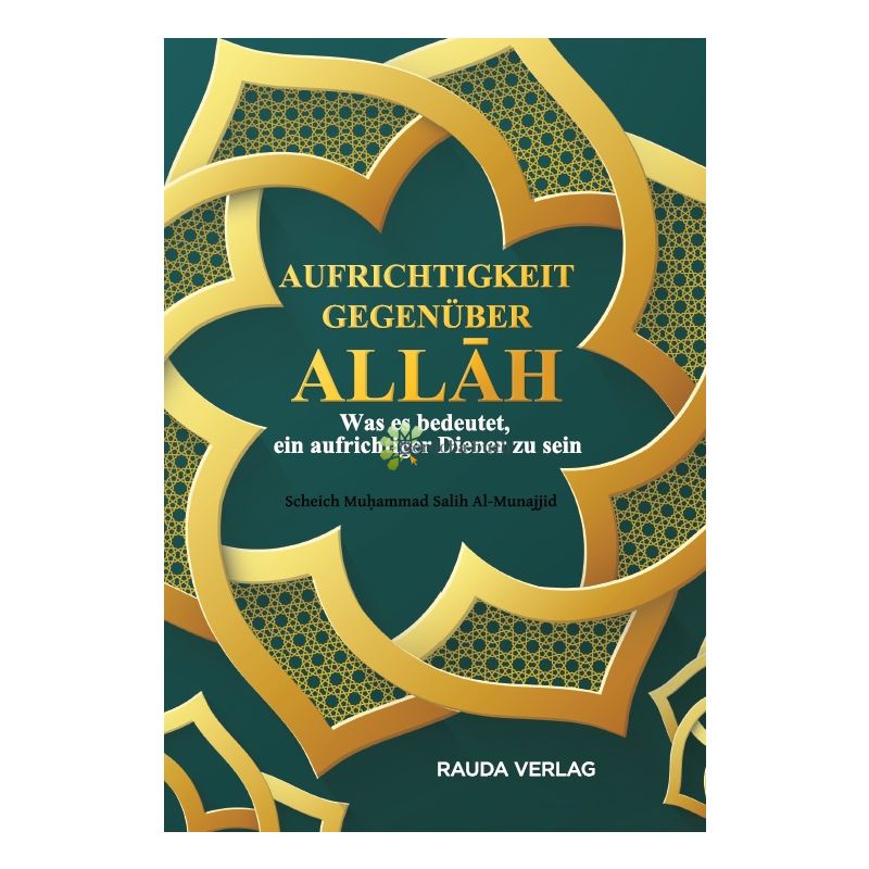 aufrichtigkeit-gegenueber-allah-was-es-bedeutet-ein-aufrichtiger-diener-zu-sein-islam